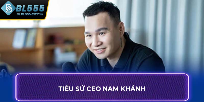 Tiểu sử CEO Nam Khánh
