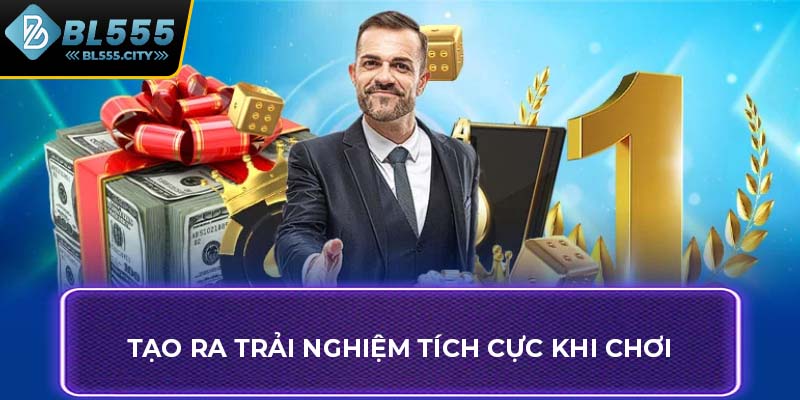 Tạo ra trải nghiệm tích cực khi chơi